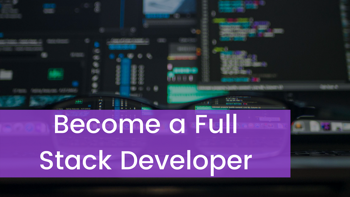 Read more about the article Simplest Ways to Become The Best Full Stack Developer in 2023