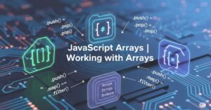 Read more about the article JavaScript Arrays | Working with Arrays