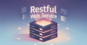 Read more about the article What is a RESTful Web Service