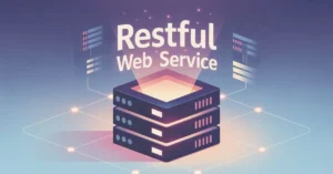 Read more about the article What is a RESTful Web Service