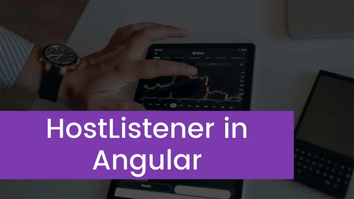 You are currently viewing Using HostListener And HostBinding in Angular