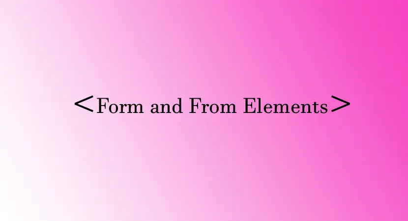 Read more about the article Forms and Form Elements in HTML