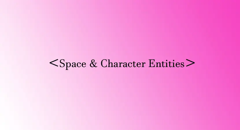 You are currently viewing How to insert space in HTML and Common Character Entities
