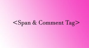 Read more about the article Span tag and Comment tag in HTML