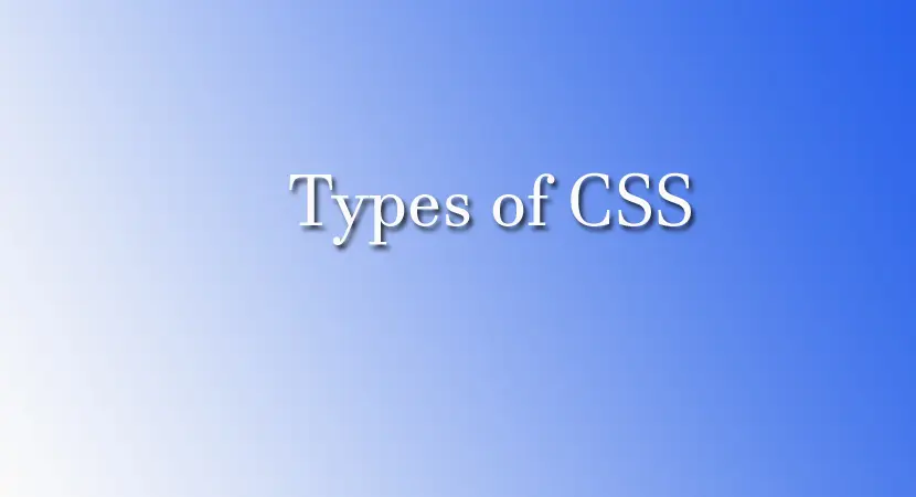 Read more about the article Types of CSS