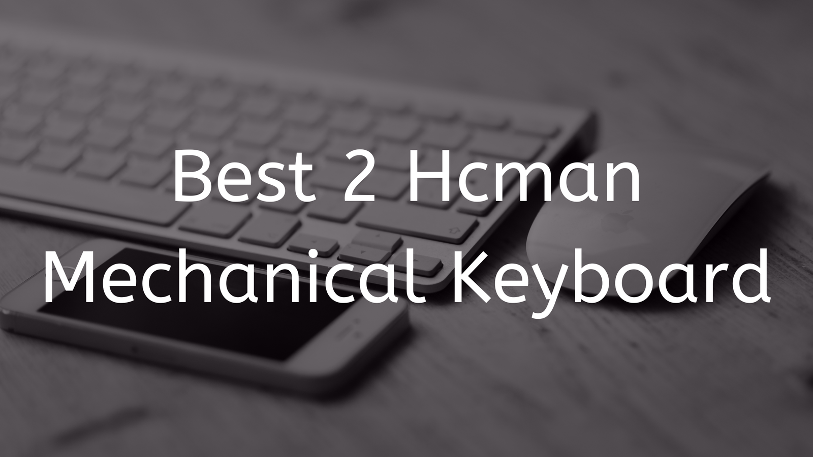 You are currently viewing Best 2 Hcman Mechanical Keyboard