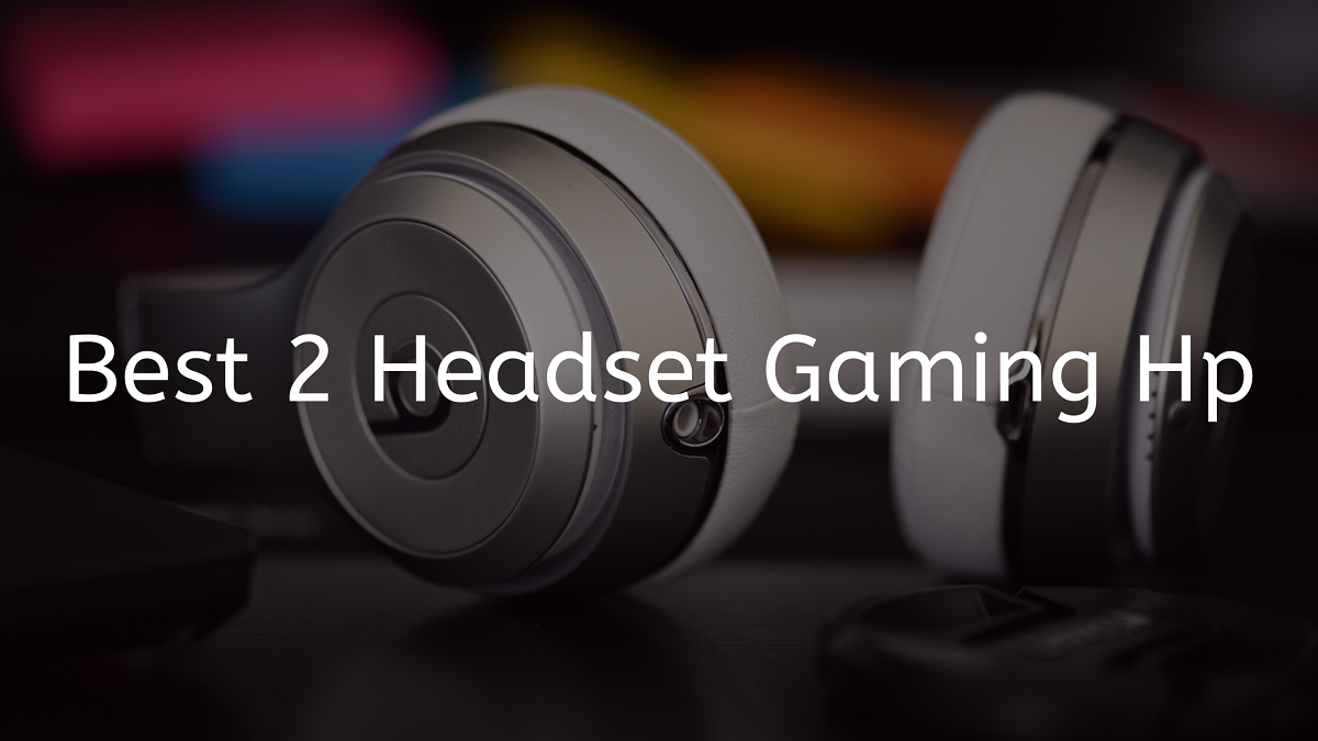 You are currently viewing Best 2 Headset Gaming Hp 2023