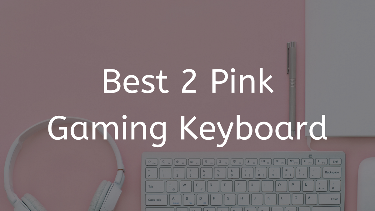 Read more about the article Best 2 Pink Gaming Keyboard