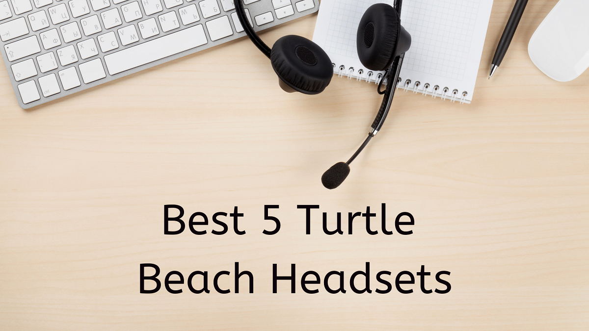 You are currently viewing Best 5 Turtle Beach Headsets 2023