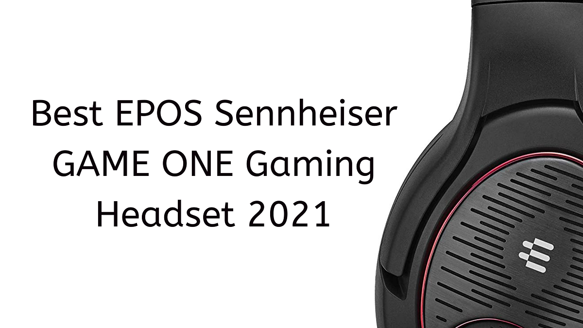 You are currently viewing Best EPOS Sennheiser GAME ONE Gaming Headset 2023