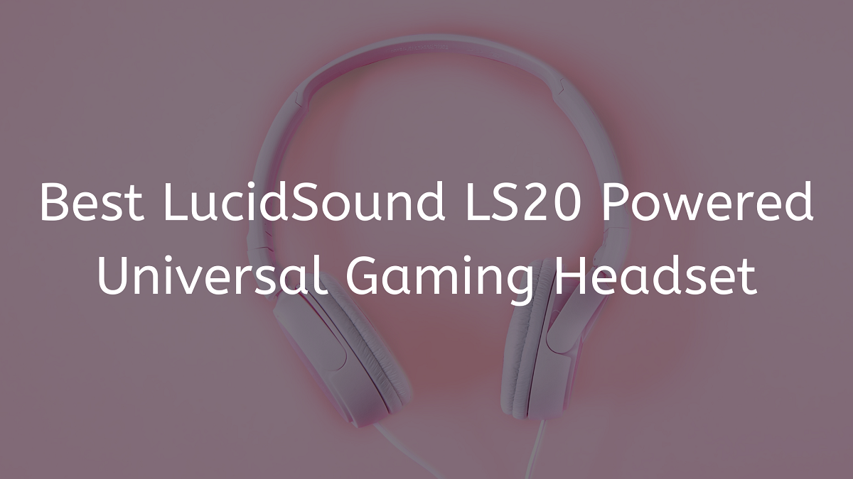 Read more about the article Best LucidSound LS20 Powered Universal Gaming Headset 2024