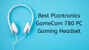 Read more about the article Best Plantronics GameCom 780 PC Gaming Headset 2023