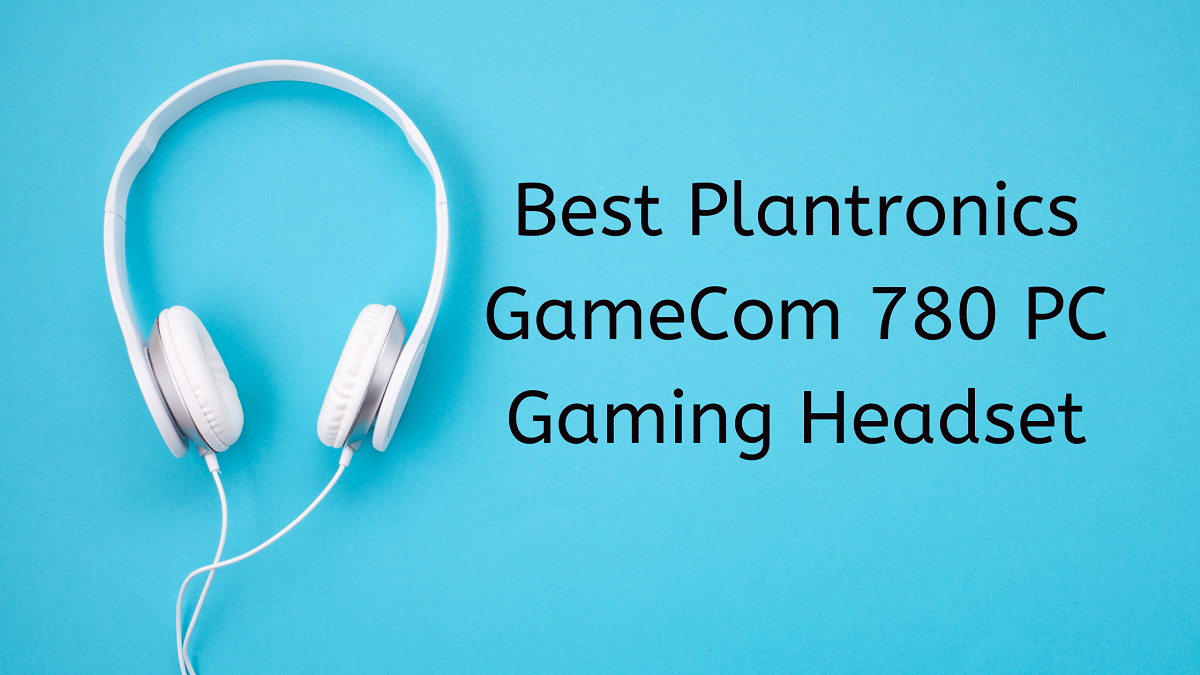 You are currently viewing Best Plantronics GameCom 780 PC Gaming Headset 2023