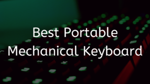 Read more about the article Best Portable Mechanical Keyboard