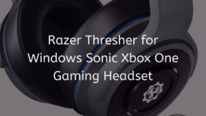 Read more about the article Best Razer Thresher for Windows Sonic Xbox One Gaming Headset 2023