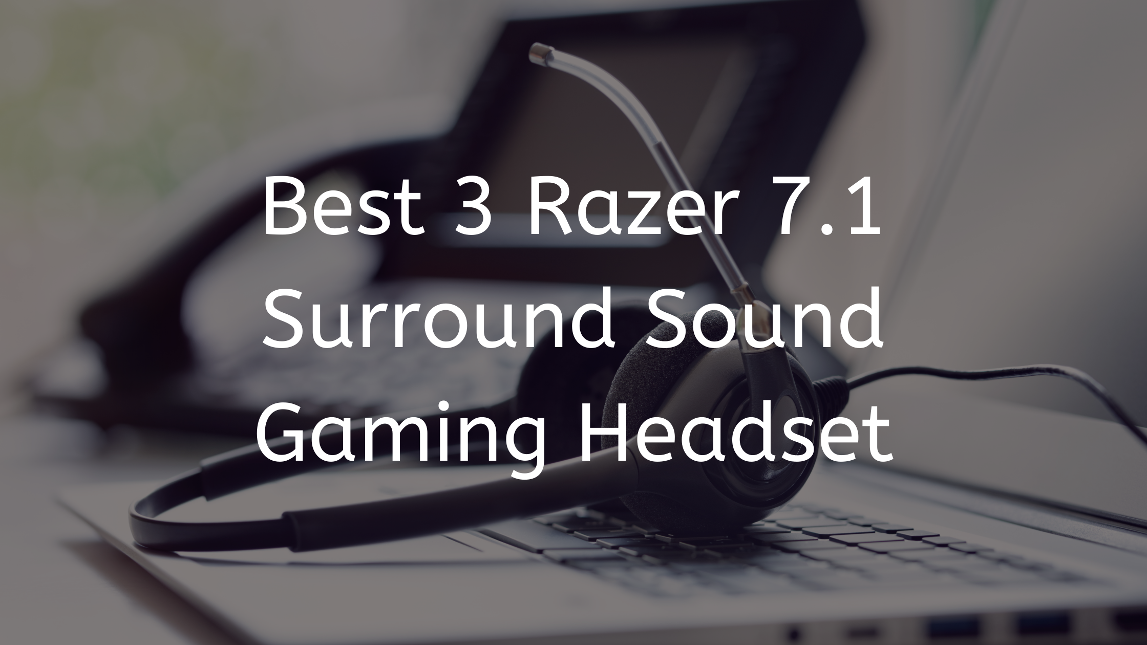 Best 3 Razer 7.1 Surround Sound Gaming Headset
