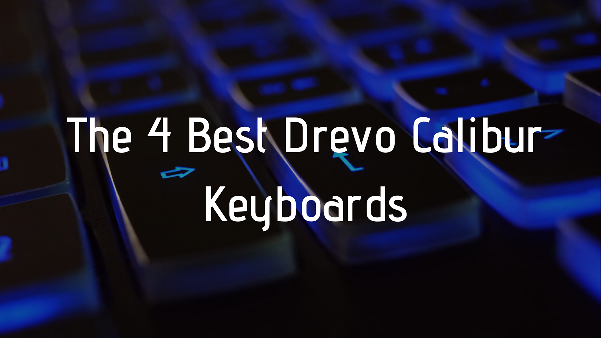 You are currently viewing The 4 Best Drevo Calibur Keyboards