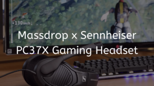 Read more about the article Massdrop x Sennheiser PC37X Gaming Headset 2023