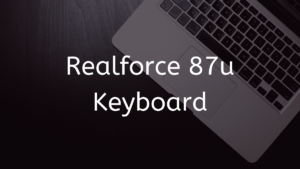 Read more about the article Realforce 87u Keyboard