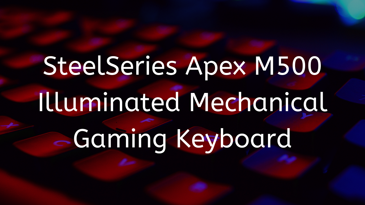 You are currently viewing Best SteelSeries Apex M500 Illuminated Mechanical Gaming Keyboard 2023
