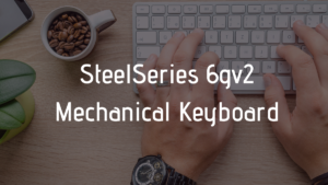 Read more about the article SteelSeries 6gv2 Mechanical Keyboard