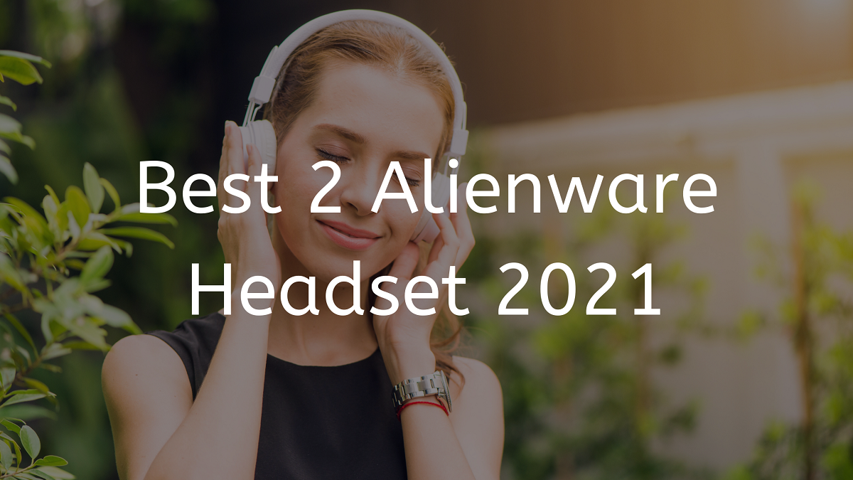 You are currently viewing Best 2 Alienware Headset 2023