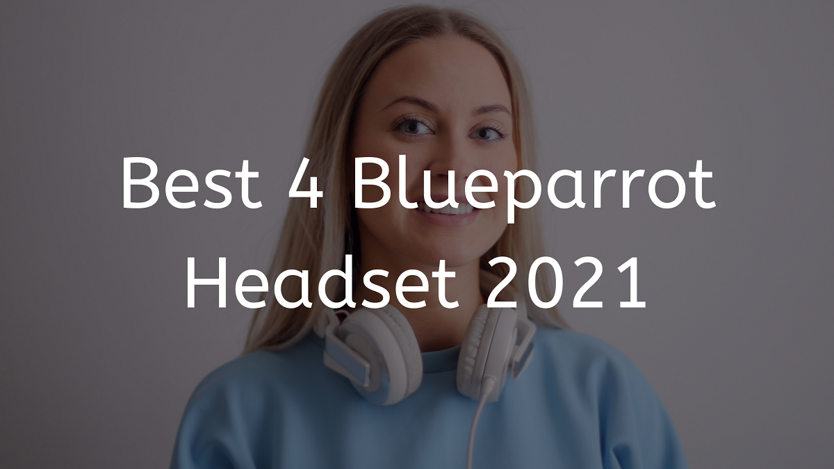 You are currently viewing Best 4 Blueparrot Headset 2023