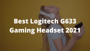 Read more about the article Best Logitech G633 Gaming Headset 2023
