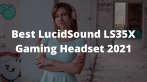Read more about the article Best LucidSound LS35X Gaming Headset 2023