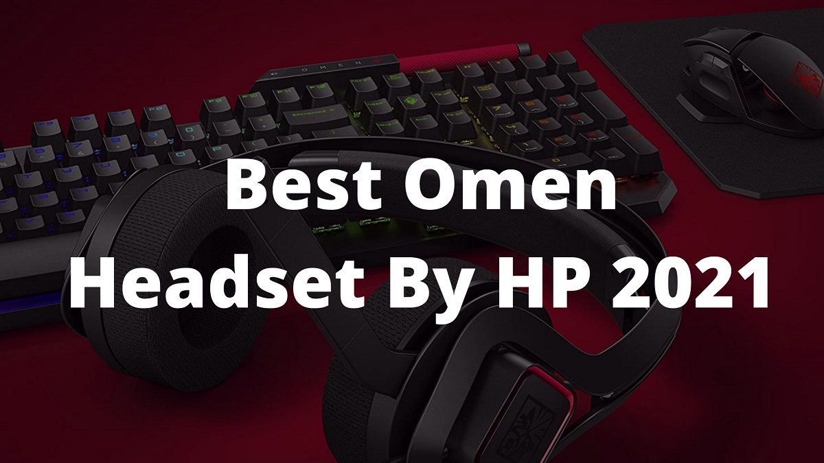 You are currently viewing Best Omen Headset By HP 2023