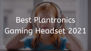 Read more about the article Best 3 Plantronics Gaming Headset 2023
