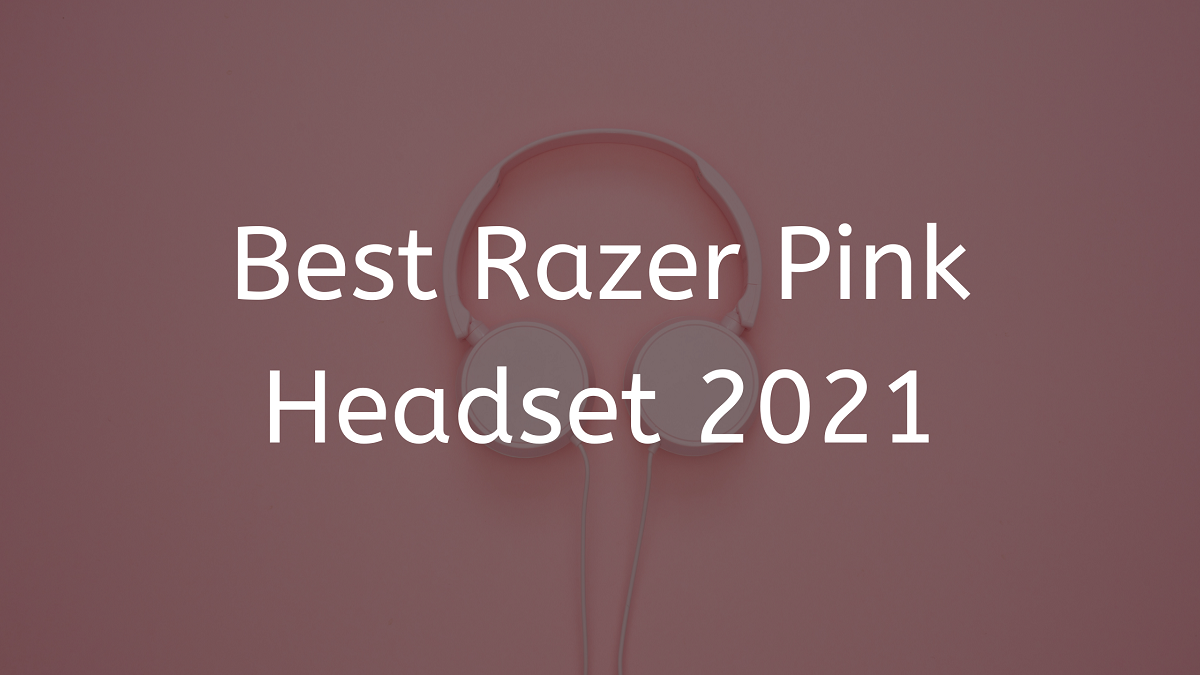 You are currently viewing Best Razer Pink Headset 2023