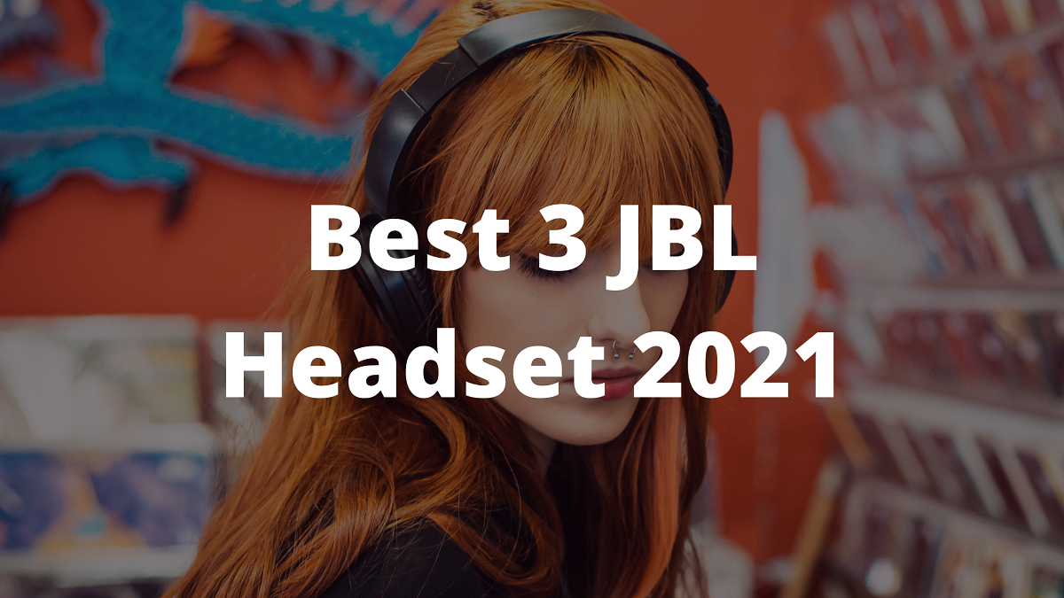 Read more about the article Best 3 JBL Headset 2024