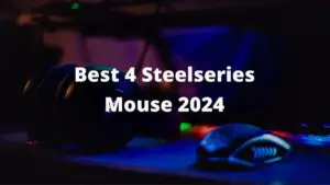 Read more about the article Best 4 Steelseries Mouse 2024