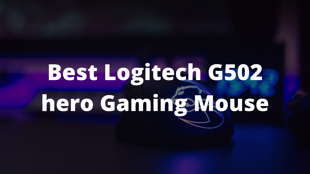 Read more about the article Best Logitech G502 hero Gaming Mouse