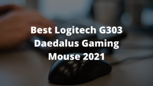 Read more about the article Best Logitech G303 Daedalus Gaming Mouse 2023