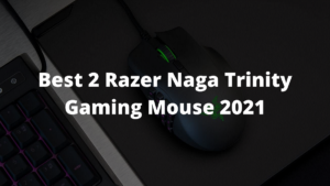 Read more about the article Best 2 Razer Naga Trinity Gaming Mouse 2023