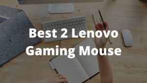 Read more about the article Best 2 Lenovo Gaming Mouse 2023