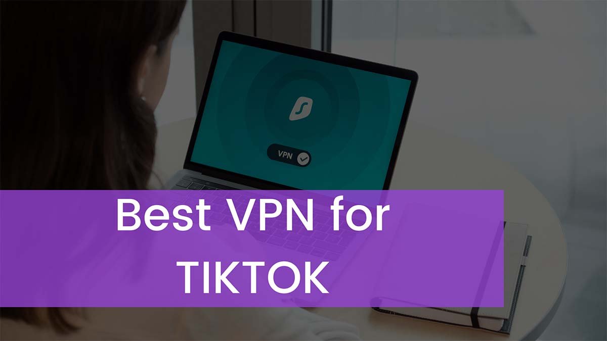You are currently viewing Best VPN for TIKTOK | Unban TIKTOK