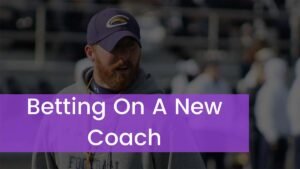 Read more about the article Betting On A New Coach
