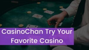 Read more about the article CasinoChan Try Your Favorite Casino