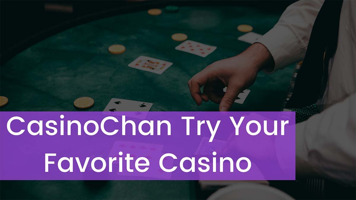 You are currently viewing CasinoChan Try Your Favorite Casino