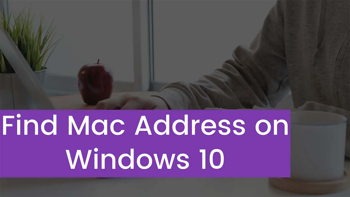 You are currently viewing How to Find Mac Address on Windows 10?