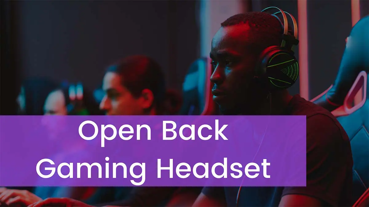 Read more about the article Top 7 Best Open Back Gaming Headset