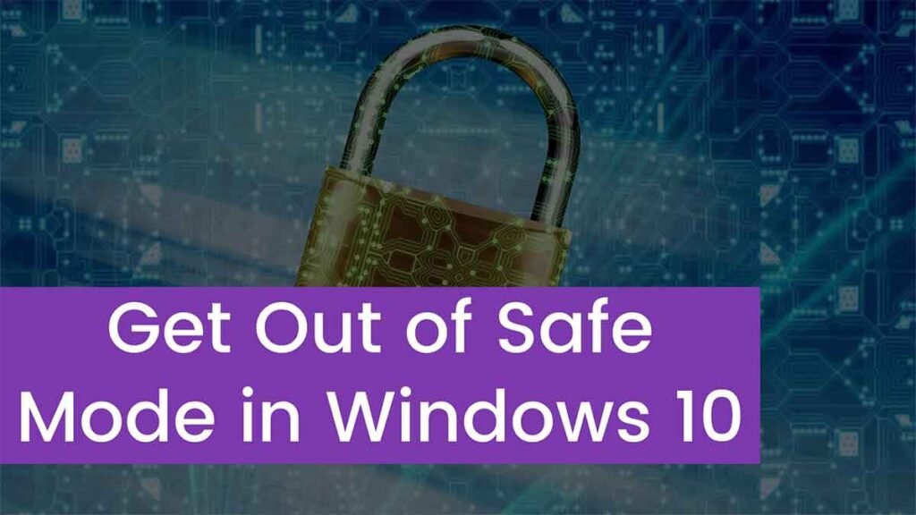 How to Get Out of Safe Mode in Windows 10?