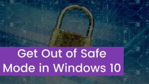 Read more about the article How to Get Out of Safe Mode in Windows 10?