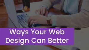 Read more about the article 10 Ways Your Web Design Can Better Connect You to Your Audience