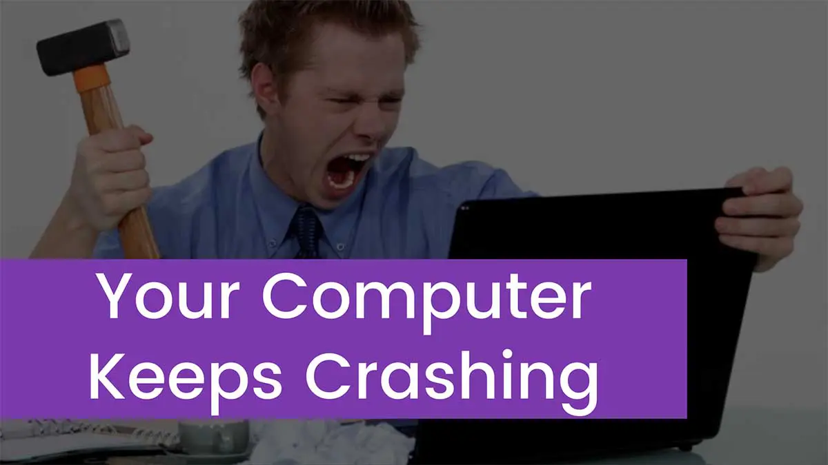 You are currently viewing Why Does My Computer Keeps Crashing?