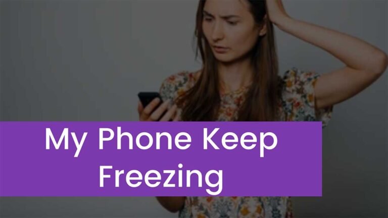Why Does My Phone Keep Freezing?