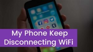 Read more about the article Why Does My Phone Keep Disconnecting From WiFi?